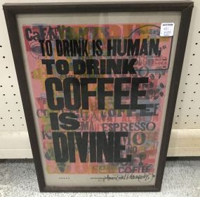 Amos Paul Kennedy Poster Art  "To Drink is Human, To Drink Coffee is Divine"